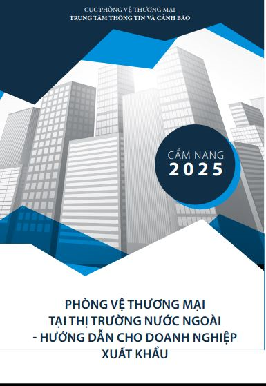 Cẩm nang phòng vệ thương mại tại thị trường nước ngoài - Hướng dẫn cho doanh nghiệp xuất khẩu