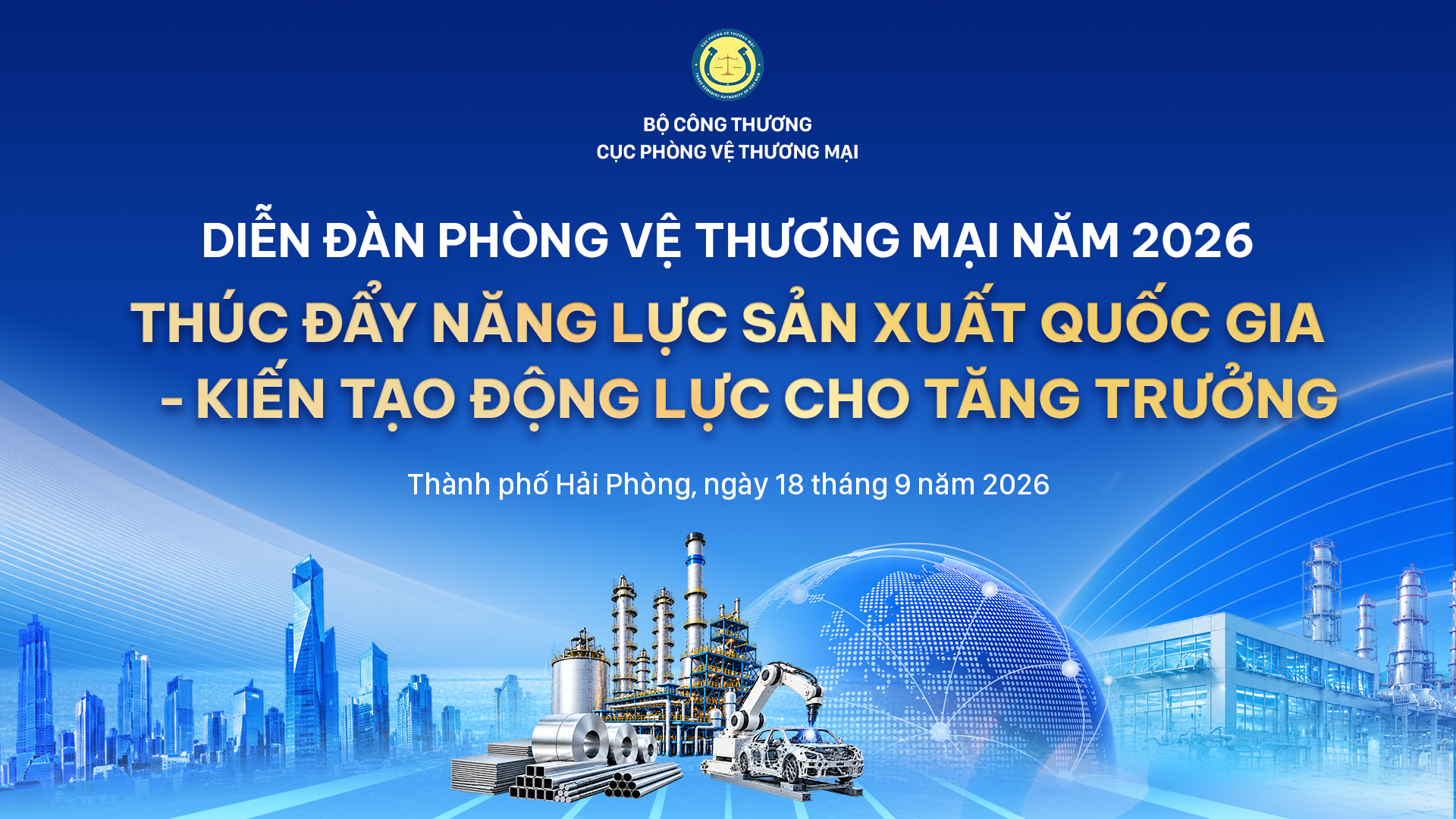 Diễn đàn Phòng vệ thương mại năm 2026: Thúc đẩy năng lực sản xuất quốc gia - Kiến tạo động lực cho tăng trưởng